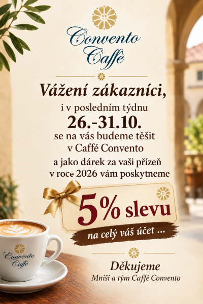 KAVÁRNA CAFÈ CONVENTO VÁS ZVE V ZÁVĚRU ŘÍJNA 26. - 31. 10. 2026 NA POSEZENÍ U KÁVY